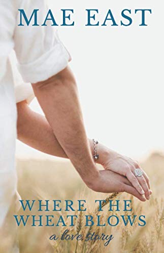 9780615825113: WHERE THE WHEAT BLOWS ~ A Love Story