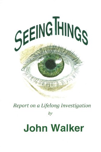 Seeing Things: Report on a Lifelong Investigation (9780615827513) by Walker, John; Pella, Eve Challoner