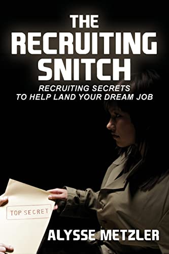 Imagen de archivo de The Recruiting Snitch: Recruiting secrets to help land your dream job. a la venta por Gulf Coast Books