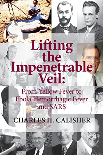 Stock image for Lifting the Impenetrable Veil: From Yellow Fever to Ebola Hemorrhagic Fever SARS for sale by Friends of  Pima County Public Library