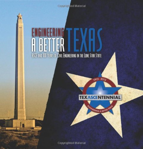 Stock image for Engineering A Better Texas: ASCE and 100 Years of Civil Engineering in the Lone Star State for sale by HPB-Ruby