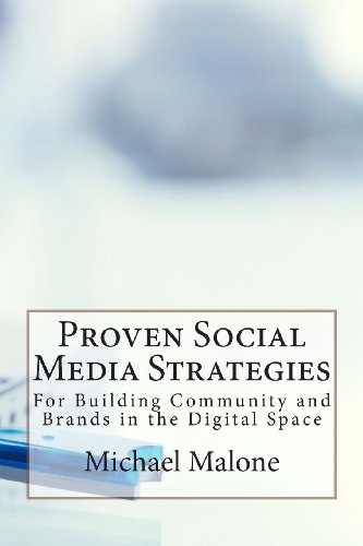 Proven Social Media Strategies for Building Community and Brands in the Digital Space (9780615830438) by Malone, Michael