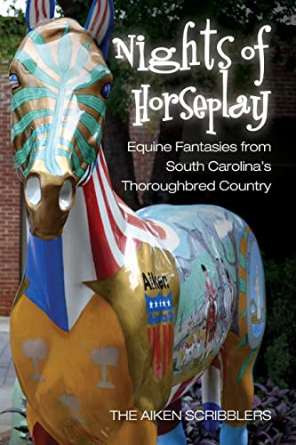 Beispielbild fr Nights of Horseplay: Equine fantasies from South Carolina's thoroughbred country zum Verkauf von Lucky's Textbooks