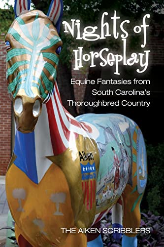 Stock image for Nights of Horseplay: Equine fantasies from South Carolina's thoroughbred country for sale by Lucky's Textbooks