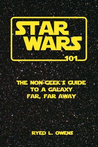 Beispielbild fr Star Wars 101: The Non-Geek's Guide to a Galaxy Far, Far Away zum Verkauf von WorldofBooks