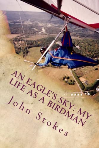 Stock image for An Eagle's Sky: My Life As a Birdman : How I Helped a One-Winged Eagle Fly Again for sale by Better World Books