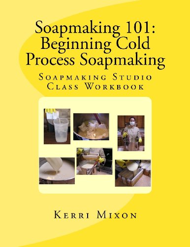 Stock image for Soapmaking 101: Beginning Cold Process Soapmaking (Soapmaking Studio Class Workbook) for sale by Book Deals