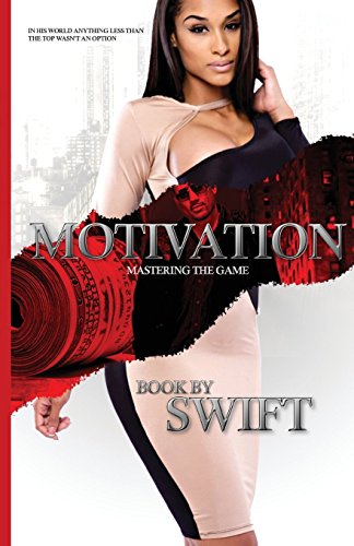 MOTIVATION part 1: Mastering The Game (9780615834696) by Swift