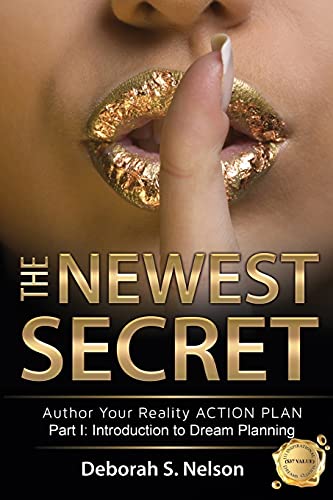 9780615834818: The Newest Secret: Part I: Introduction to Dream Planning: Volume 1 (Author Your Reality Action Plan)