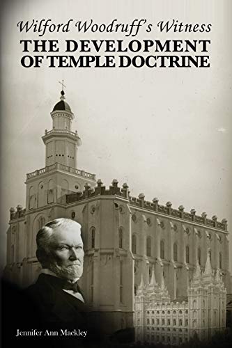 9780615835327: Wilford Woodruff's Witness: The Development of Temple Doctrine