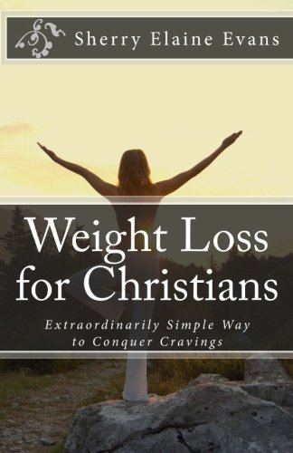 Stock image for Weight Loss for Christians: Extraordinarily Simple Way to Conquer Cravings for sale by ZBK Books