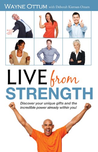 9780615836423: Live from Strength: Discover your unique gifts and the incredible power already within you!
