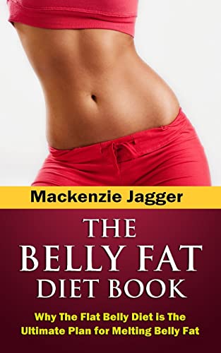 Imagen de archivo de Belly Fat Diet Book: Why The Flat Belly Diet is The Ultimate Plan for Melting Belly Fat (The Flat Belly Solution) a la venta por Your Online Bookstore