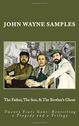 Stock image for The Father, The Son, & The Brother's Ghost: Twenty Years Gone: Revisiting a Tragedy and a Trilogy for sale by SecondSale
