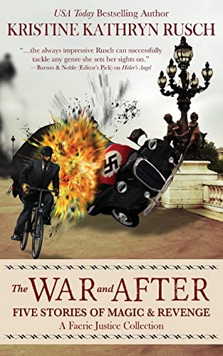 The War and After: Five Stories of Magic and Revenge: A Faerie Justice Collection (9780615839127) by Rusch, Kristine Kathryn