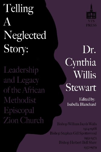 Beispielbild fr Telling a Neglected Story: Leadership of the African Methodist Episcopal Zion Church in Difficult Times zum Verkauf von ThriftBooks-Dallas