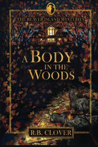 9780615841625: A Body in the Woods: Volume 1 (The Beaver Island Mysteries)