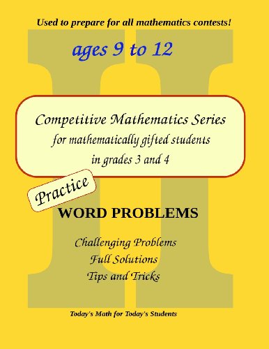 Beispielbild fr Practice Word Problems: Level 2 (ages 9 to 11) (Competitive Mathematics for Gifted Students) (Volume 5) zum Verkauf von HPB-Red