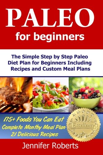 Stock image for Paleo for Beginners: The Simple Step by Step Paleo Diet Plan for Beginners Including Recipes and Custom Meal Plans (Volume 1) for sale by Revaluation Books
