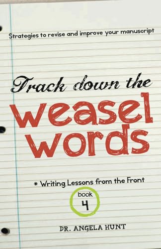 Stock image for Track Down the Weasel Words: And other strategies to revise and improve your manuscript (Writing Lessons from the Front) for sale by HPB Inc.