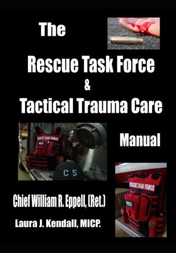 Beispielbild fr The Rescue Task Force Concept & Tactical Trauma Care Manual: For First Responders zum Verkauf von GreatBookPrices