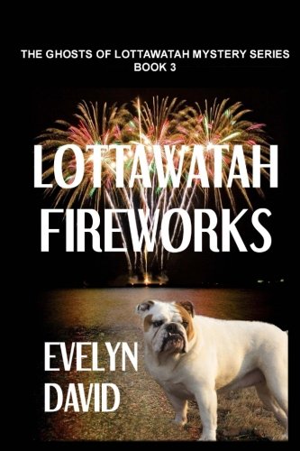 9780615845111: Lottawatah Fireworks: Volume 3 (The Ghosts of Lottawatah)