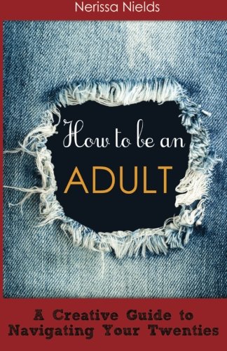 Stock image for How to Be an Adult: A Musician's Guide to Navigating your Twenties for sale by Books From California