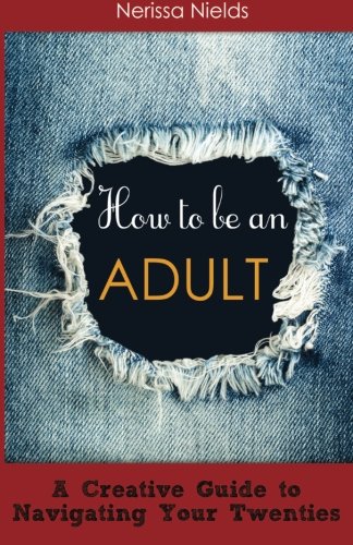 Stock image for How to Be an Adult: A Musician's Guide to Navigating your Twenties for sale by SecondSale