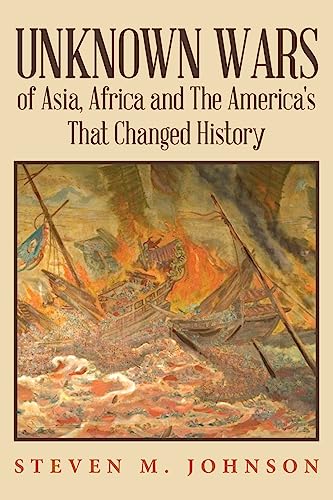 Beispielbild fr Unknown Wars of Asia, Africa and The America's That Changed History: Unknown Wars of Asia, Africa, and the America's That Changed History zum Verkauf von BooksRun