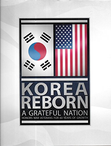 Stock image for Korea Reborn a Grateful Nation Honors War Veterans for 60 Years of Growth for sale by Catron Grant Books