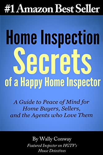 9780615847726: Home Inspection Secrets of A Happy Home Inspector: A Guide to Peace of Mind for Home Buyers, Sellers, and the Agents who Love Them!