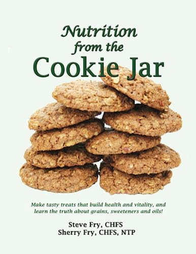 Beispielbild fr Nutrition from the Cookie Jar: Make tasty treats that build health and vitality, and learn the truth about grains, sweeteners and oils! (Volume 1) zum Verkauf von Revaluation Books
