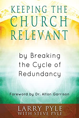 9780615848563: Keeping the Church Relevant: by Breaking the Cycle of Redundancy