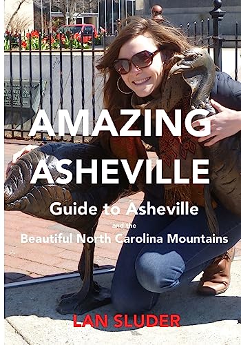 Beispielbild fr Amazing Asheville : Guide to Asheville and the Beautiful North Carolina Mountains zum Verkauf von Better World Books