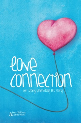 Imagen de archivo de Love Connection: Our Story, Ultimately His Story a la venta por ThriftBooks-Atlanta