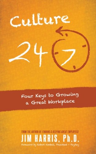 Stock image for Culture 24/7: Four Keys to Growing a Great Place to Work for sale by Revaluation Books