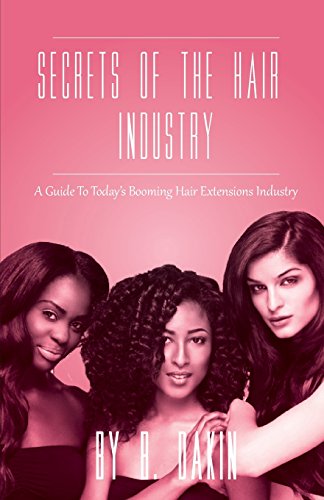 9780615852089: Secrets Of The Hair Industry: A Guide To Today's Booming Hair Extensions Industry