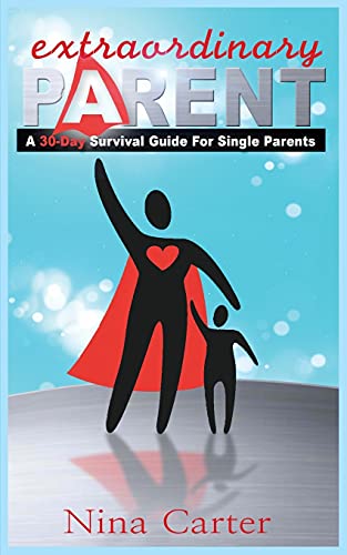 Beispielbild fr Extraordinary Parent: A 30-Day Survival Guide for Single Parents zum Verkauf von Lucky's Textbooks