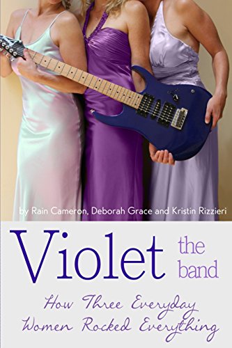 Beispielbild fr Violet the Band: : How Three Everyday Women Rocked Everything zum Verkauf von SecondSale
