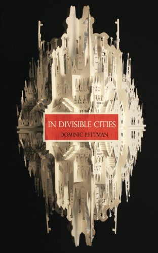 Stock image for In Divisible Cities: A Phanto-Cartographical Missive for sale by Revaluation Books