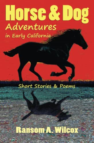 Beispielbild fr Horse & Dog Adventures in Early California: Short Stories & Poems (True Pet Stories for Kids) zum Verkauf von SecondSale