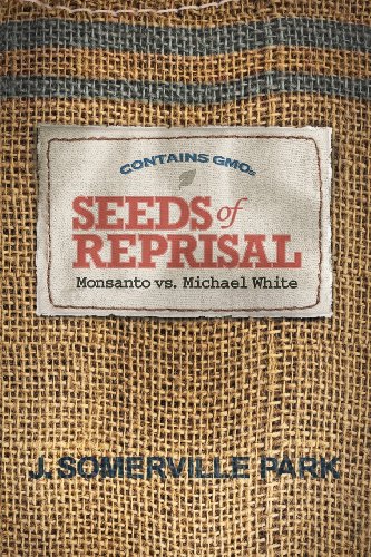 Beispielbild fr Seeds of Reprisal: Monsanto vs. Michael White zum Verkauf von Wonder Book