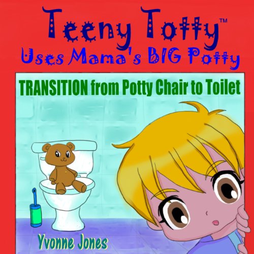 Beispielbild fr Teeny Totty Uses Mama's Big Potty : Transition from Potty Chair to Toilet zum Verkauf von Better World Books