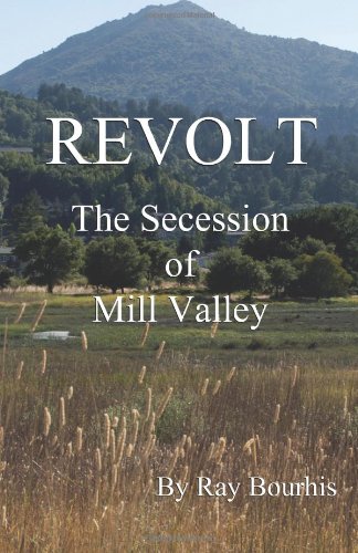 Stock image for Revolt: The Secession of Mill Valley for sale by Moe's Books