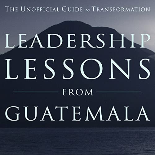 Beispielbild fr Leadership Lessons from Guatemala: The Unofficial Guide to Transformation zum Verkauf von Lucky's Textbooks