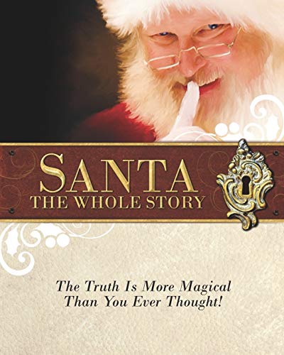 Stock image for Santa: The Whole Story: Truthful Answers to the Question: "Is Santa Real" for sale by BooksRun