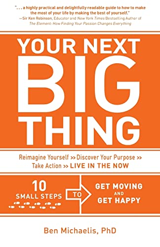 Beispielbild fr Your Next Big Thing : Ten Small Steps to Get Moving and Get Happy zum Verkauf von Better World Books