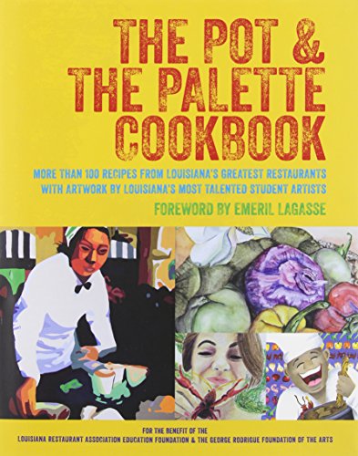 Stock image for The Pot the Palette Cookbook: More Than 100 Recipes from Louisianas Greatest Restaurants With Artwork by Louisianas Most Talented Student Artists for sale by Goodwill Southern California