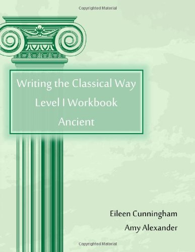 9780615863856: Writing the Classical Way: Level I Workbook: Ancient