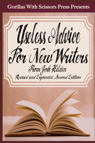 Stock image for Josh Hilden's Useless Advice For New Writers for sale by Revaluation Books
